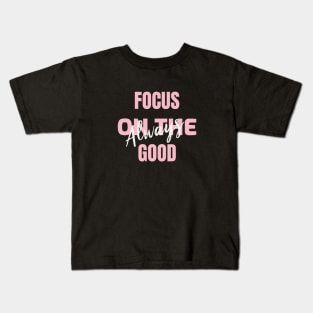 Focus on the good always Design Kids T-Shirt